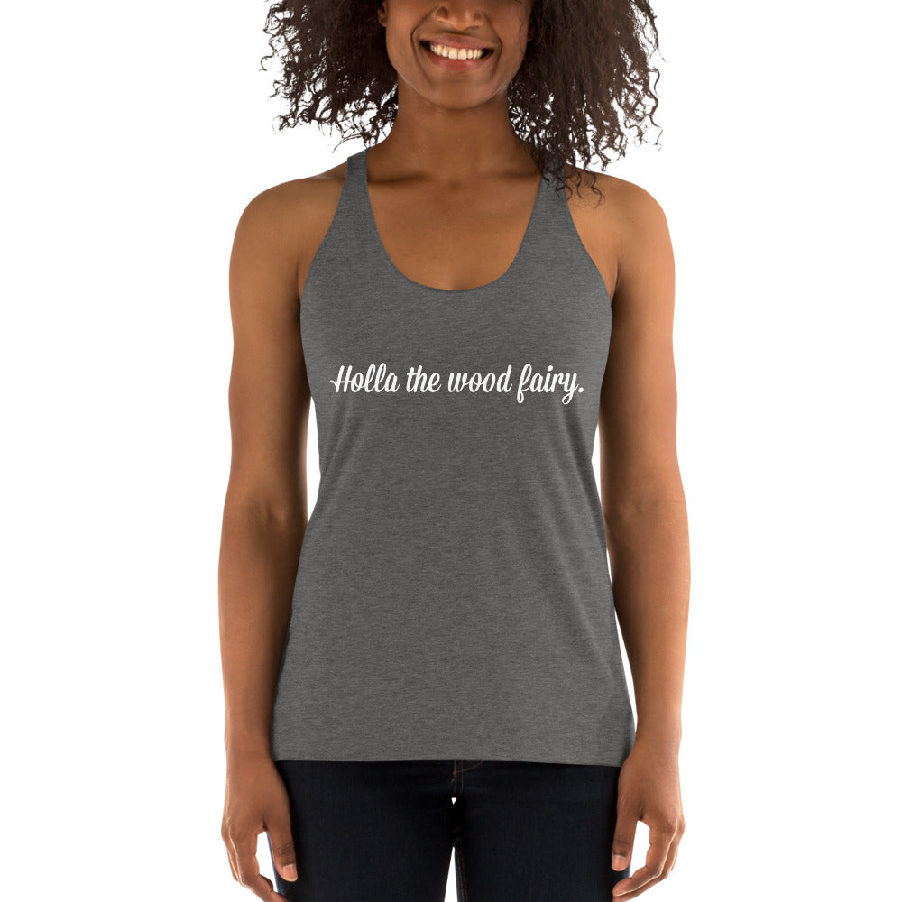 Holla the wood fairy - Racerback tank