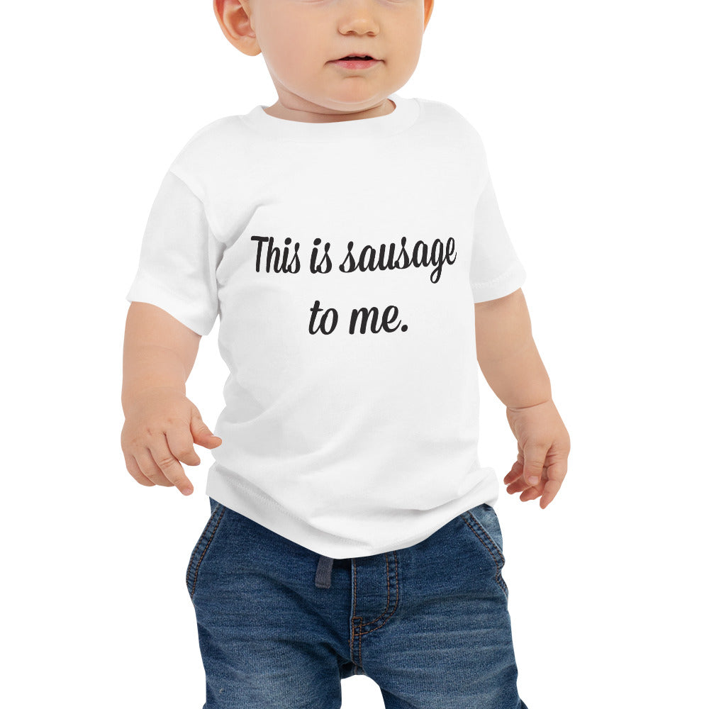 This is sausage to me - Baby T - white or pink